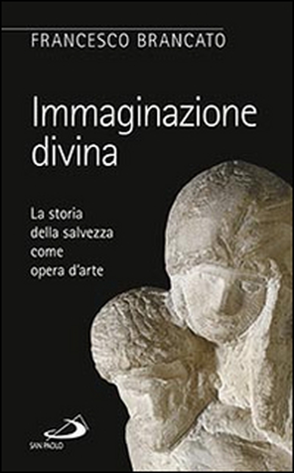 Immaginazione divina. La storia della salvezza come opera d'arte - Librerie.coop Immaginazione divina. La storia della salvezza come opera d'arte - Librerie.coop