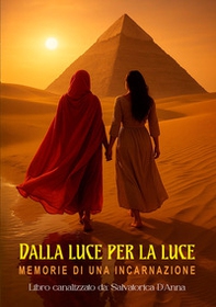 Dalla luce per la luce. Memorie di una incarnazione - Librerie.coop