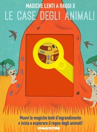 Le case degli animali. Magiche lenti a raggi X - Librerie.coop