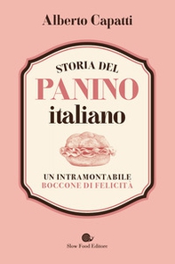 Storia del panino italiano. Un intramontabile boccone di felicità - Librerie.coop Storia del panino italiano. Un intramontabile boccone di felicità - Librerie.coop