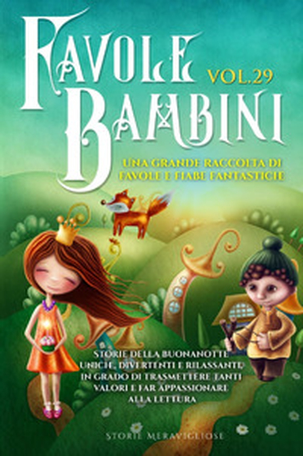 Favole per bambini. Una grande raccolta di favole e fiabe fantastiche - Vol. 29 - Librerie.coop Favole per bambini. Una grande raccolta di favole e fiabe fantastiche - Vol. 29 - Librerie.coop