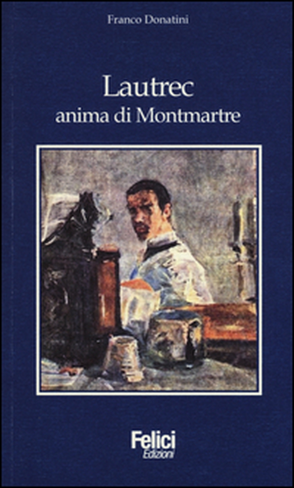 Lautrec, anima di Montmartre - Librerie.coop Lautrec, anima di Montmartre - Librerie.coop