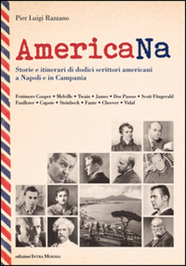AmericaNa. Storie e itinerari di dodici scrittori americani a Napoli e in Campania - Librerie.coop AmericaNa. Storie e itinerari di dodici scrittori americani a Napoli e in Campania - Librerie.coop