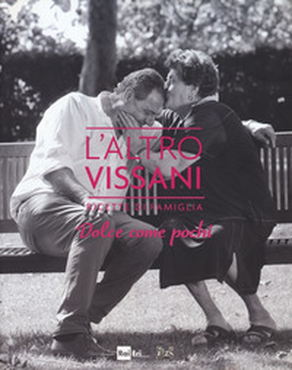 L'altro Vissani. Ricette di famiglia. Dolce come pochi - Librerie.coop L'altro Vissani. Ricette di famiglia. Dolce come pochi - Librerie.coop