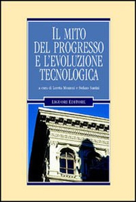 Il mito del progresso e l'evoluzione tecnologica - Librerie.coop