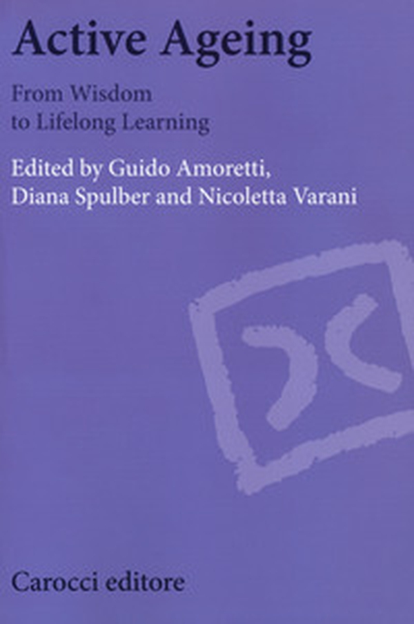 Active ageing. From Wisdom to Lifelong learning - Librerie.coop Active ageing. From Wisdom to Lifelong learning - Librerie.coop