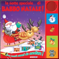 La notte speciale... di Babbo Natale. Libro sonoro - Librerie.coop