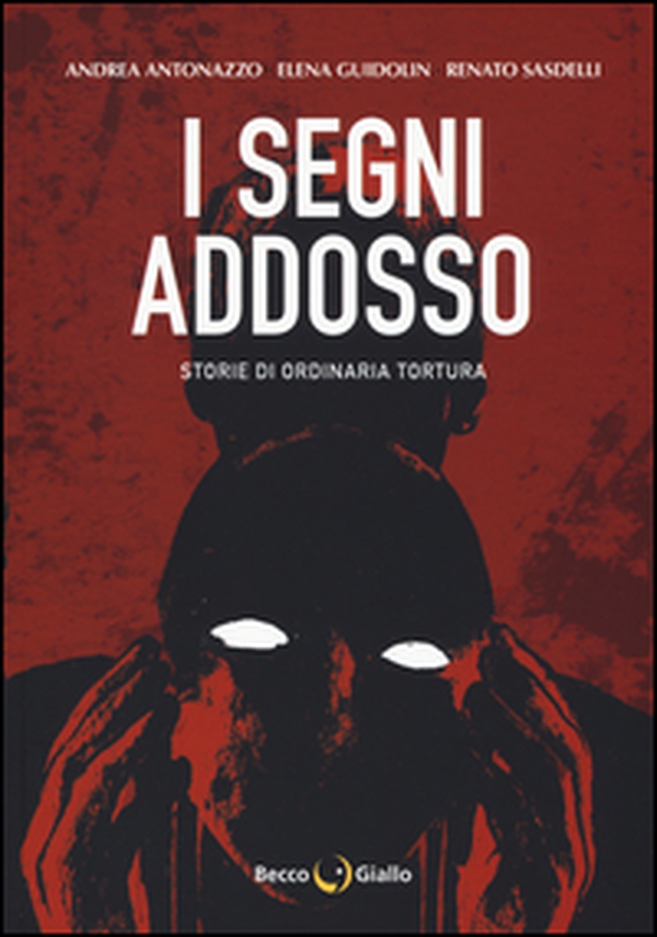 I segni addosso. Storie di ordinaria tortura - Librerie.coop I segni addosso. Storie di ordinaria tortura - Librerie.coop