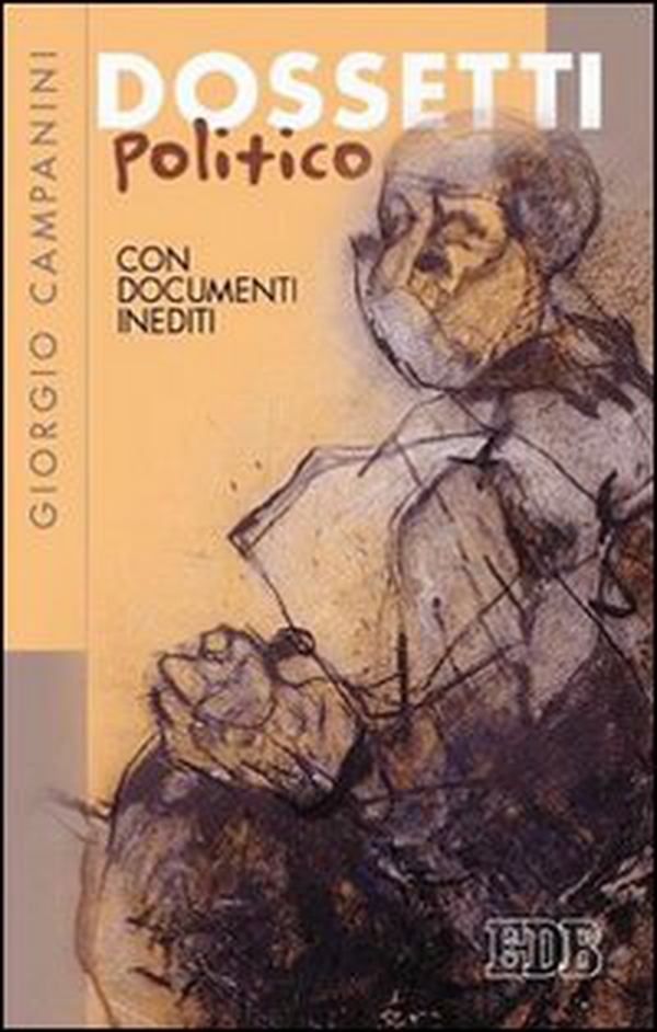 Dossetti politico. Con documenti inediti - Librerie.coop Dossetti politico. Con documenti inediti - Librerie.coop