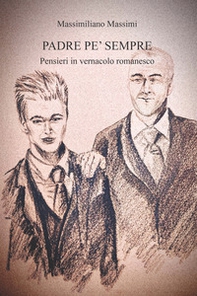 Padre pe' sempre. Pensieri in vernacolo romanesco - Librerie.coop Padre pe' sempre. Pensieri in vernacolo romanesco - Librerie.coop