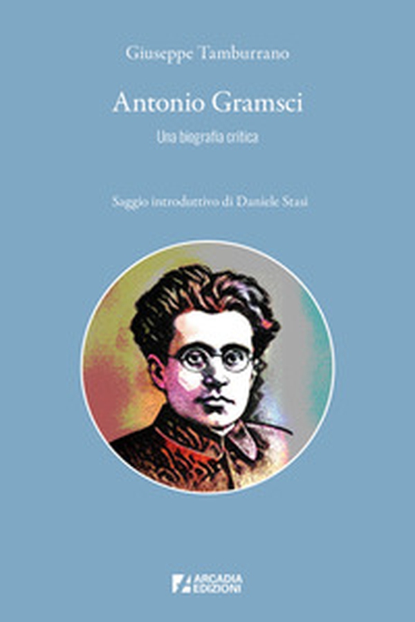 Antonio Gramsci. Una biografia critica - Librerie.coop Antonio Gramsci. Una biografia critica - Librerie.coop