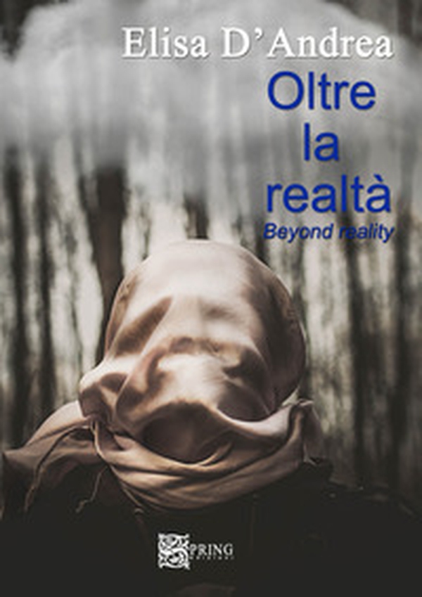 Oltre la realtà. Beyond reality - Librerie.coop Oltre la realtà. Beyond reality - Librerie.coop