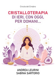 Cristalloterapia di ieri, con oggi, per domani... - Librerie.coop
