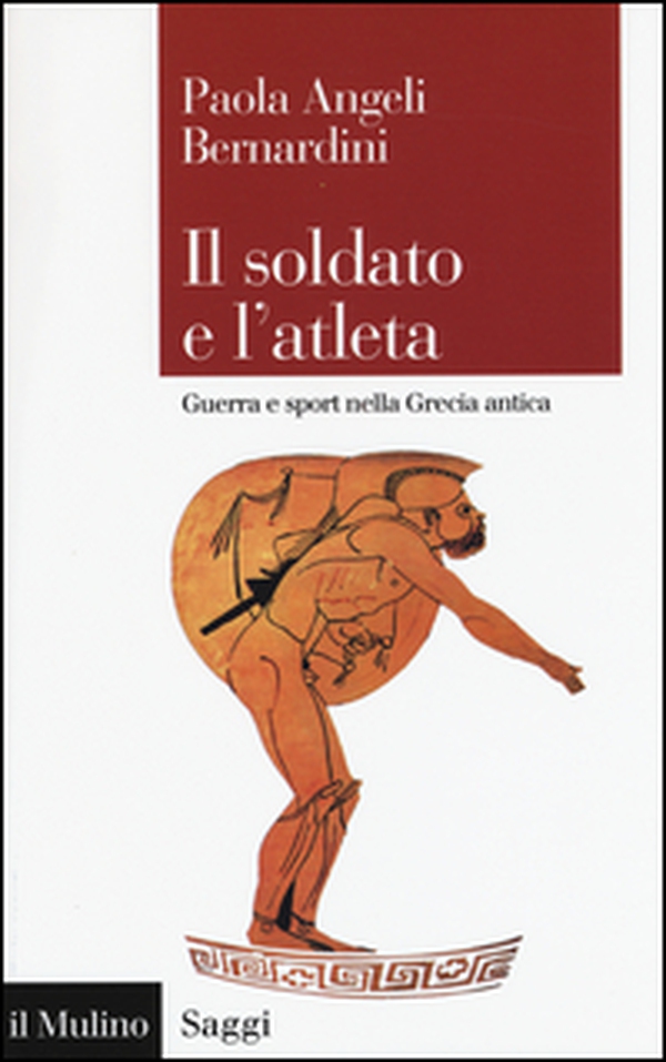 Il soldato e l'atleta. Guerra e sport nella Grecia antica - Librerie.coop Il soldato e l'atleta. Guerra e sport nella Grecia antica - Librerie.coop