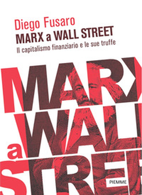 Marx a Wall Street. Il capitalismo finanziario e le sue truffe - Librerie.coop Marx a Wall Street. Il capitalismo finanziario e le sue truffe - Librerie.coop