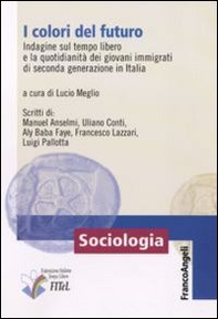 I colori del futuro. Indagine sul tempo libero e la quotidianità dei giovani immigrati di seconda generazione in Italia - Librerie.coop