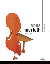 Anna Merlotti. Una vita - Librerie.coop