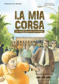 La mia corsa. La mafia narrata ai bambini - Librerie.coop
