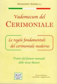 Vademecum del cerimoniale. Le regole fondamentali del cerimoniale moderno - Librerie.coop