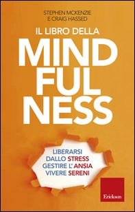 Il libro della mindfulness. Liberarsi dallo stress, gestire l'ansia, vivere sereni - Librerie.coop