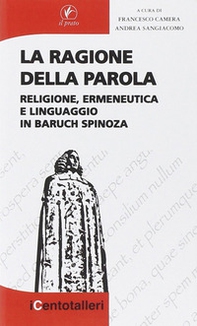 La ragione della parola. Religione, ermeneutica e linguaggio in Baruch Spinoza - Librerie.coop