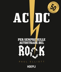 AC/DC. Per sempre sulle autostrade del rock - Librerie.coop