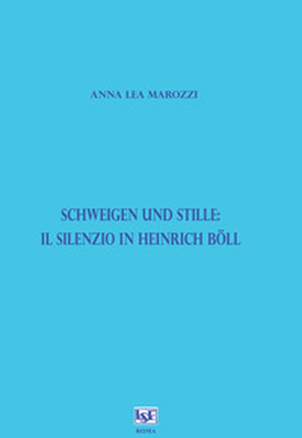 Schweigen und Stille: il silenzio in Heinrich Böll - Librerie.coop Schweigen und Stille: il silenzio in Heinrich Böll - Librerie.coop