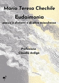 Eudaimonìa. Poesie e dintorni e di altre sciocchezze - Librerie.coop