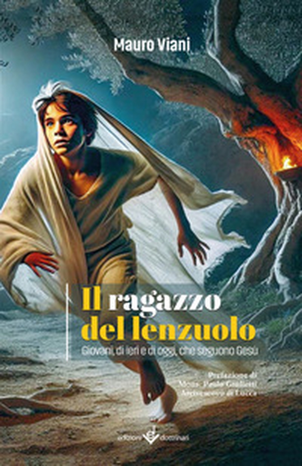 Il ragazzo del lenzuolo. Giovani, di ieri e di oggi, che seguono Gesù - Librerie.coop Il ragazzo del lenzuolo. Giovani, di ieri e di oggi, che seguono Gesù - Librerie.coop