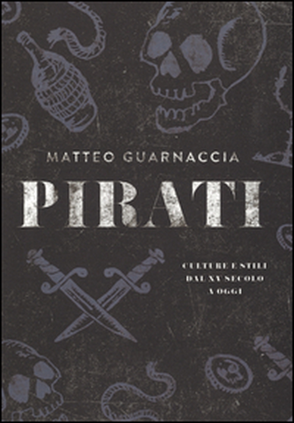 Pirati. Culture e stili dal XV secolo a oggi - Librerie.coop Pirati. Culture e stili dal XV secolo a oggi - Librerie.coop