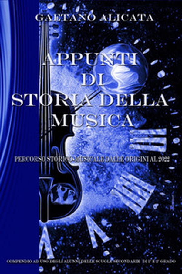 Appunti di storia della musica. Percorso storico-musicale dalle origini al 2022 - Librerie.coop Appunti di storia della musica. Percorso storico-musicale dalle origini al 2022 - Librerie.coop