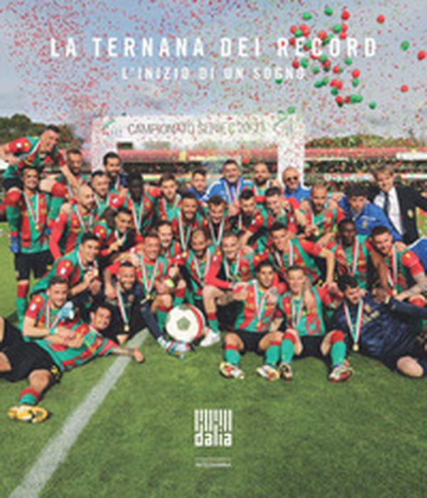 La Ternana dei record. L'inizio di un sogno - Librerie.coop La Ternana dei record. L'inizio di un sogno - Librerie.coop