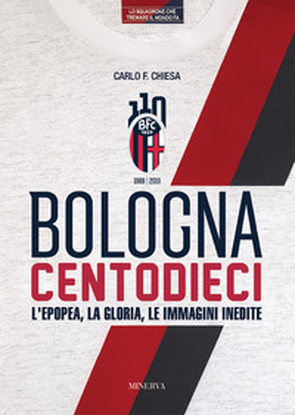 Bologna centodieci. L'epopea, la gloria e le immagini inedite - Librerie.coop Bologna centodieci. L'epopea, la gloria e le immagini inedite - Librerie.coop