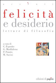 Felicità e desiderio. Letture di filosofia - Librerie.coop Felicità e desiderio. Letture di filosofia - Librerie.coop