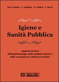 Igiene e sanità pubblica. Appunti sui temi dell'epidemiologia, delle malattie infettive, delle vaccinazioni e della prevenzione - Librerie.coop