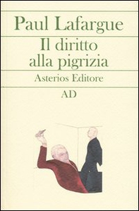 Il diritto alla pigrizia - Librerie.coop Il diritto alla pigrizia - Librerie.coop
