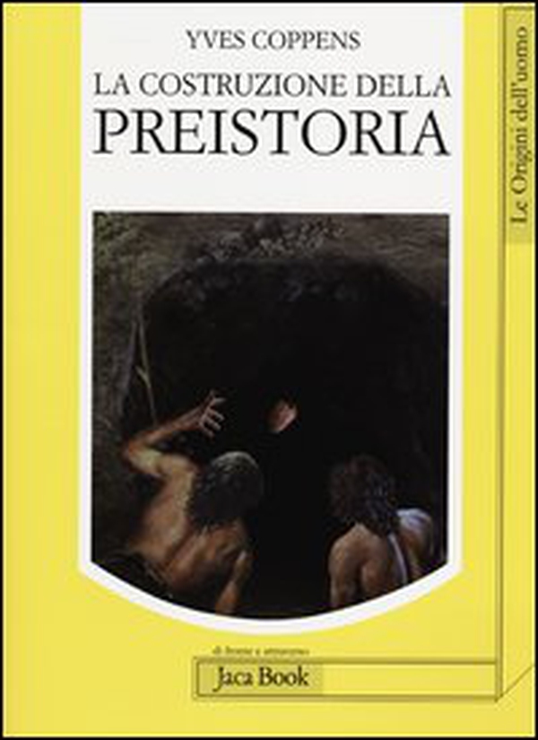 La costruzione della preistoria - Librerie.coop La costruzione della preistoria - Librerie.coop