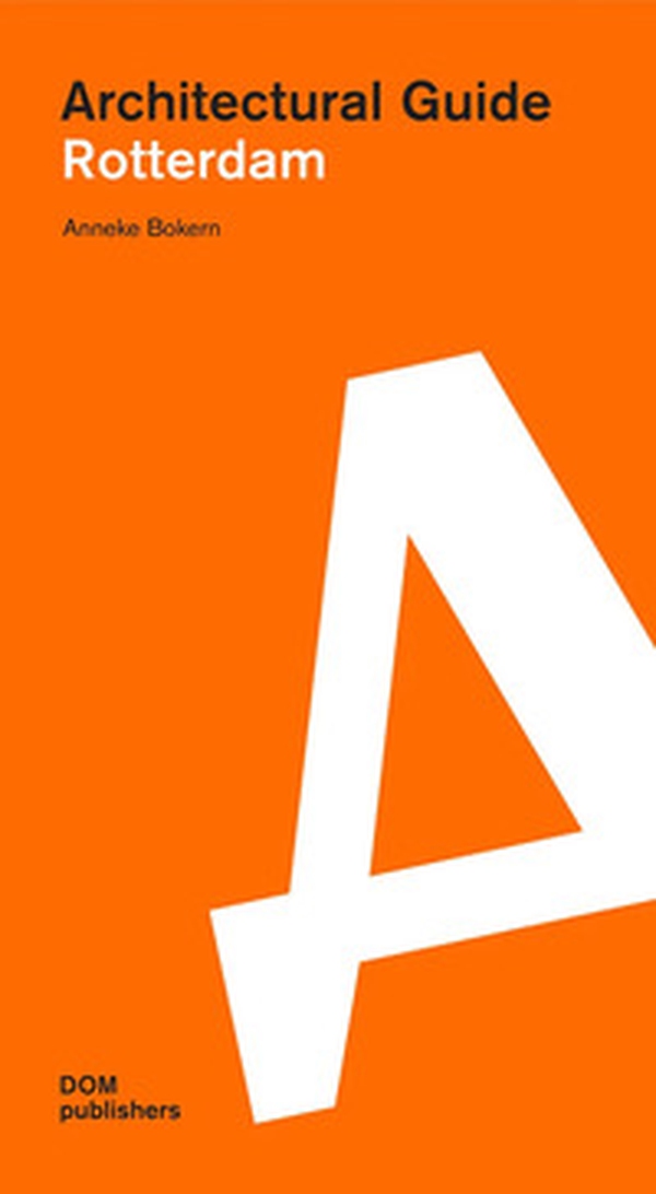 Rotterdam. Architectural guide - Librerie.coop Rotterdam. Architectural guide - Librerie.coop
