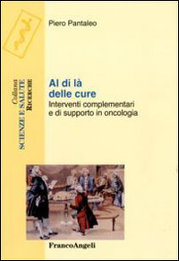 Al di là delle cure. Interventi complementari e di supporto in oncologia - Librerie.coop Al di là delle cure. Interventi complementari e di supporto in oncologia - Librerie.coop