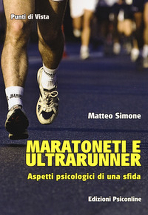 Maratoneti e ultrarunner. Aspetti psicologici di una sfida - Librerie.coop Maratoneti e ultrarunner. Aspetti psicologici di una sfida - Librerie.coop