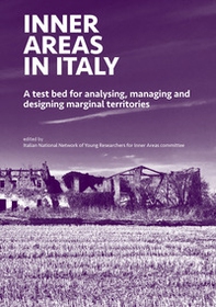Inner areas in Italy. A test bed for analysing, managing and designing marginal territories - Librerie.coop Inner areas in Italy. A test bed for analysing, managing and designing marginal territories - Librerie.coop