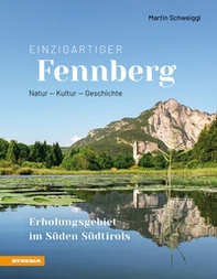 Einzigartiger Fennberg. Erholungsgebiet im Süden Südtirols. Natur, Kultur, Geschichte - Librerie.coop Einzigartiger Fennberg. Erholungsgebiet im Süden Südtirols. Natur, Kultur, Geschichte - Librerie.coop