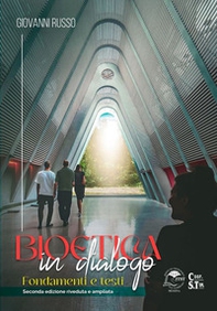 Bioetica in dialogo. Fondamenti e testi - Librerie.coop