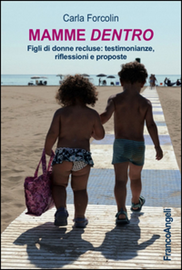 Mamme dentro. Figli di donne recluse: testimonianze, riflessioni e proposte - Librerie.coop Mamme dentro. Figli di donne recluse: testimonianze, riflessioni e proposte - Librerie.coop