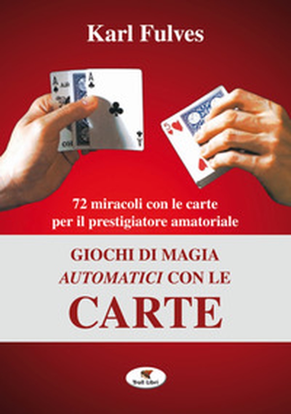 Giochi di magia automatici con le carte - Librerie.coop Giochi di magia automatici con le carte - Librerie.coop