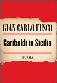 Garibaldi in Sicilia - Librerie.coop
