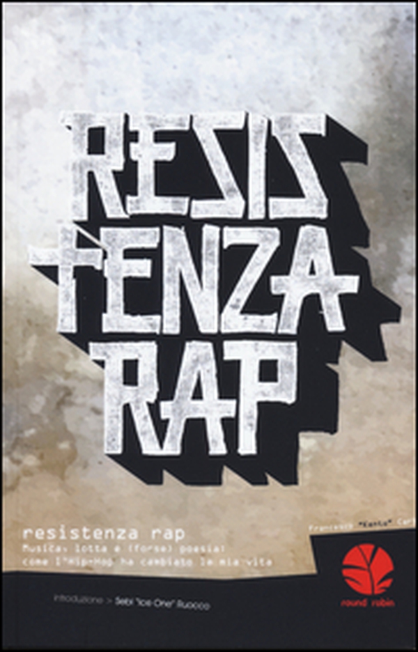 Resistenza rap. Musica, lotta e (forse) poesia: come l'Hip-Hop ha cambiato la mia vita - Librerie.coop Resistenza rap. Musica, lotta e (forse) poesia: come l'Hip-Hop ha cambiato la mia vita - Librerie.coop