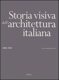 Storia visiva dell'architettura italiana 1400-1700 - Librerie.coop