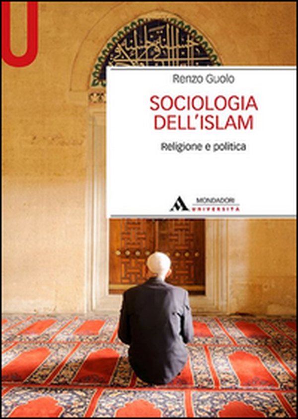 Sociologia dell'Islam. Religione e politica - Librerie.coop Sociologia dell'Islam. Religione e politica - Librerie.coop