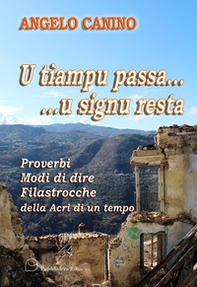 U tìempu passa... u signu resta. Proverbi, modi di dire, filastrocche della Acri di un tempo - Librerie.coop